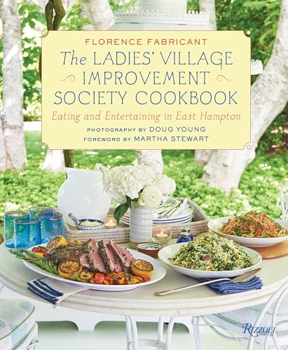 The Ladies' Village Improvement Society Cookbook: Eating and Entertaining in East Hampton von Rizzoli